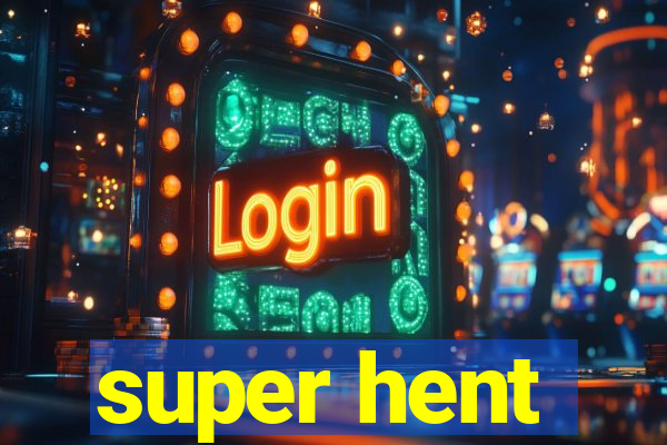 super hent